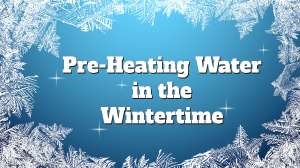 Pre Heating Waterin Wintertime